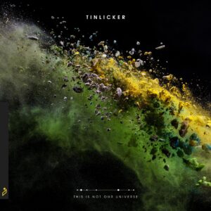 Tinlicker –  This Is Not Our Universe