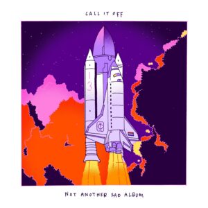 Call It Off – Not Another Sad Album