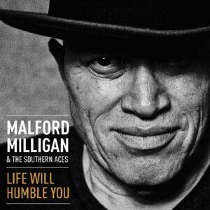 Malford Milligan & The Southern Aces – Life Will Humble You