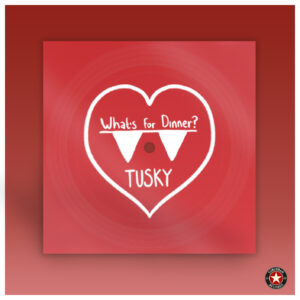 Tusky – What’s For Dinner? Single Flexi Disc