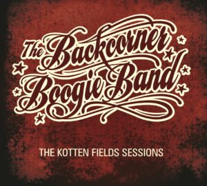 Backcorner Boogie Band – The Kotten Field Sessions