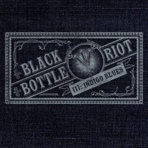 Black Bottle Riot – III – Indigo Blues