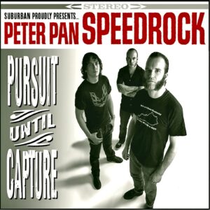 Peter Pan Speedrock – Pursuit Until Capture