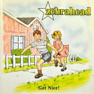 Zebrahead – Get Nice!